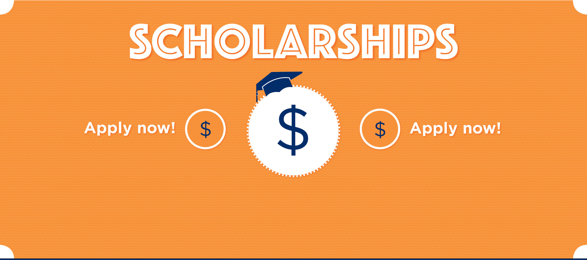Text: Scholarships. Apply Now.